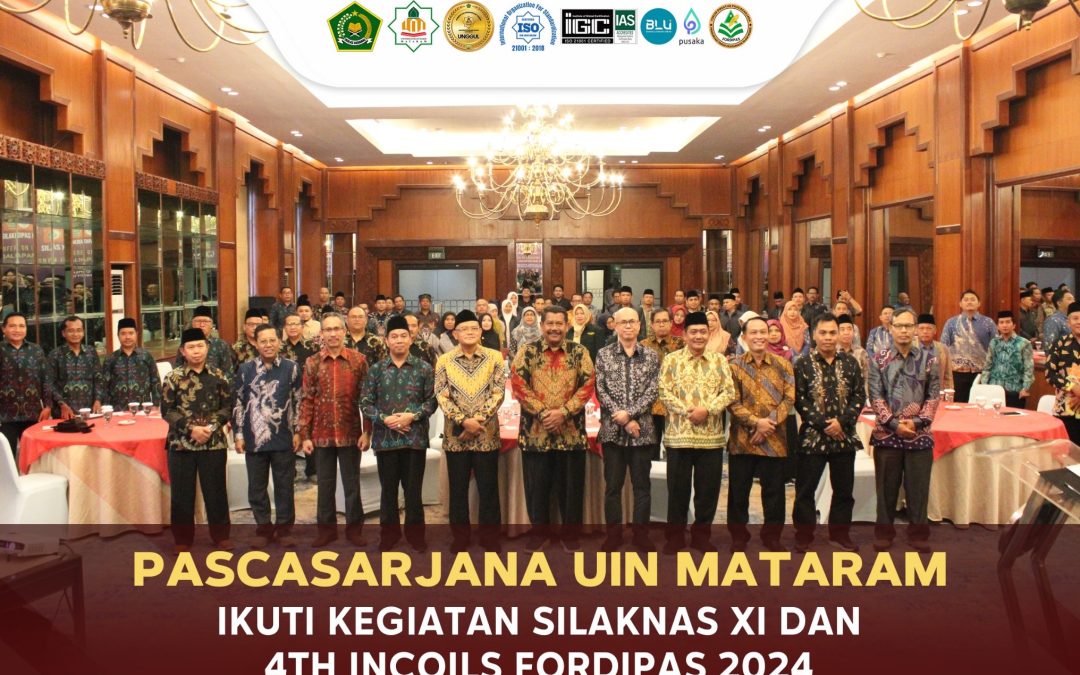 Kontribusi Pascasarjana UIN Mataram dalam Menyukseskan Konferensi Internasional INCOILS ke-4 Tahun 2024 Yang Ditaja FORDIPAS PTKIN di Daerah Penyangga IKN